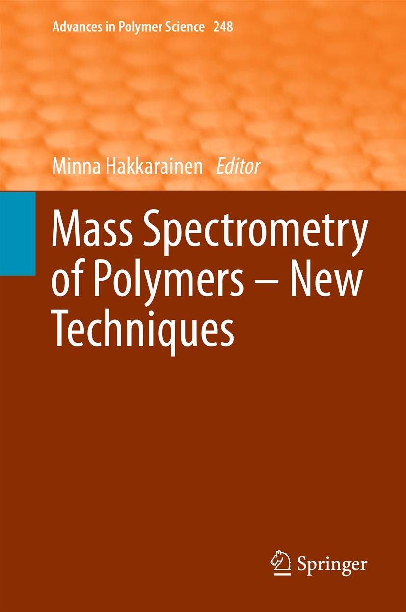 Mass Spectrometry of Polymers New Techniques (Advances in Polymer