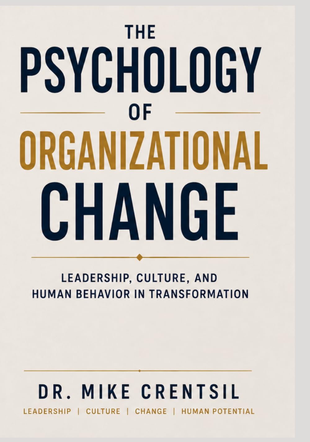 The Psychology of Organizational Change: Leadership, Culture, and Human Behavior in Transformation