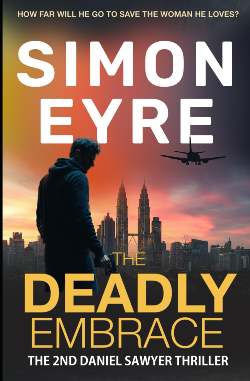 The Deadly Embrace: The Second Daniel Sawyer Action Thriller