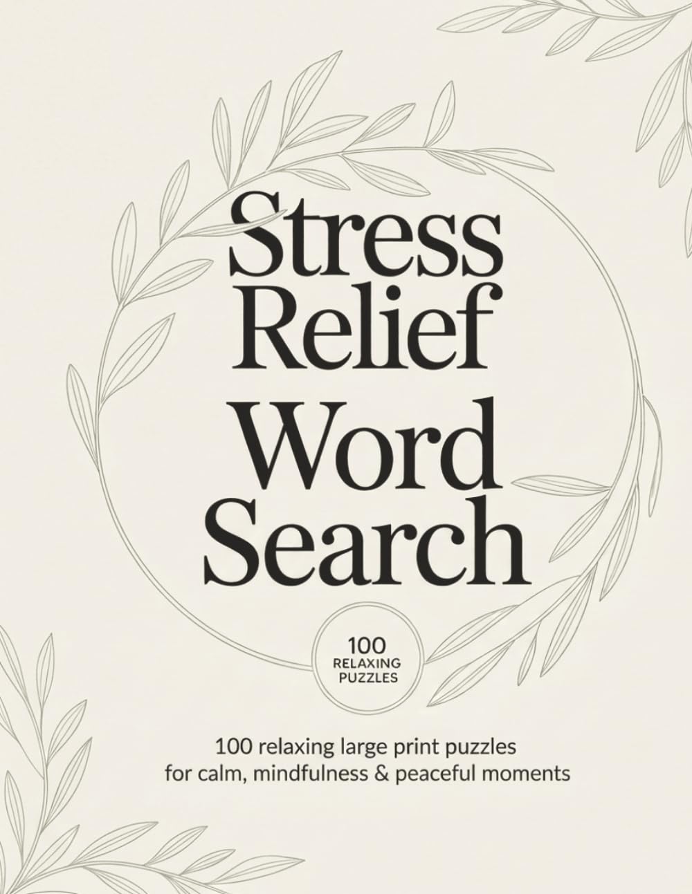 Stress Relief Word Search: Large Print Relaxing Word Search Puzzles to Calm the Mind, Reduce Stress, Improve Focus and Enjoy Peaceful Moments