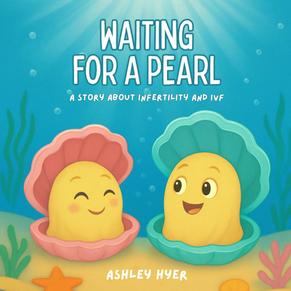 Waiting For A Pearl: A Story About Infertility and IVF