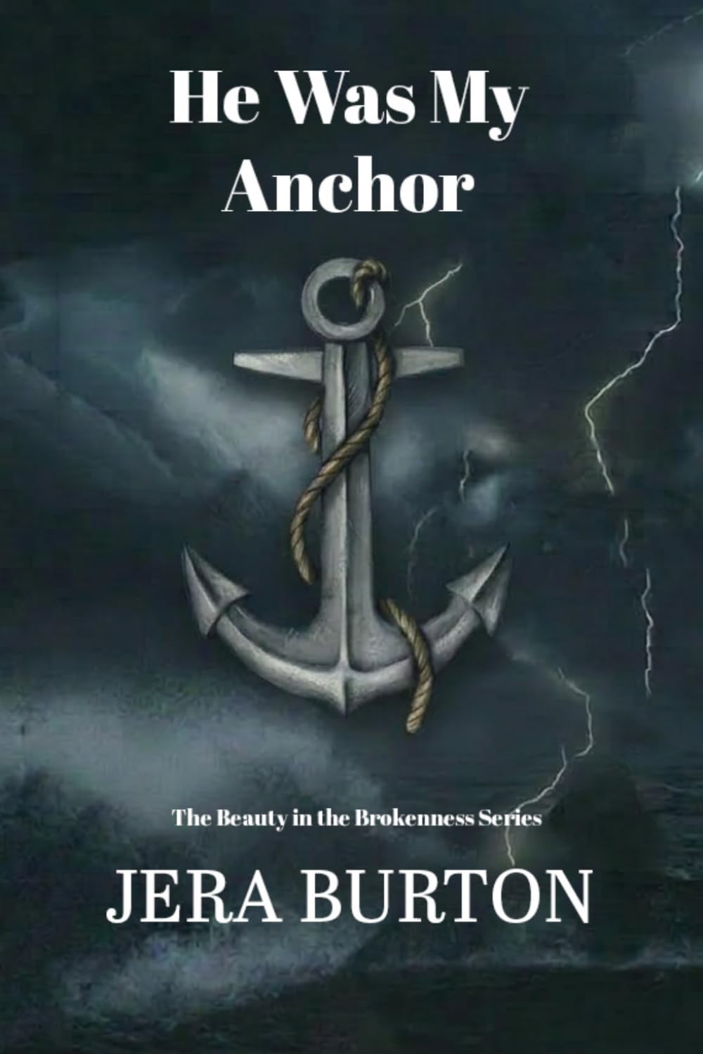 He Was My Anchor (The Beauty in the Brokenness Series)