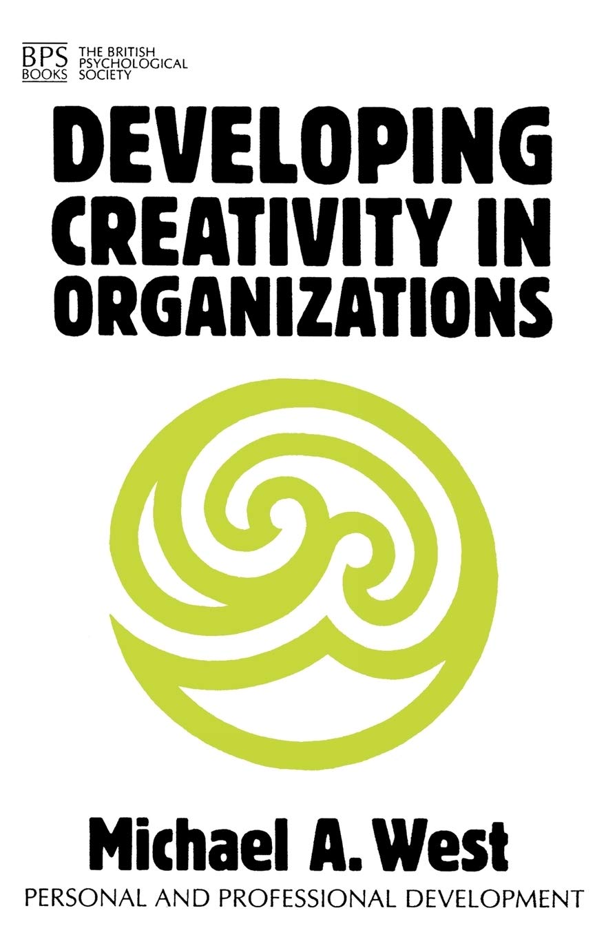 Developing Creativity in Organisations (Personal and Professional Development)