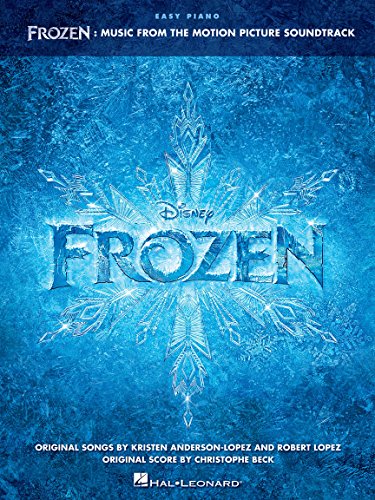 Frozen Easy Piano Songbook | Music from the Motion Picture Soundtrack for Beginners and Intermediate Players Featuring Let It Go, Do You Want to Build a Snowman, For the First Time in Forever and More
