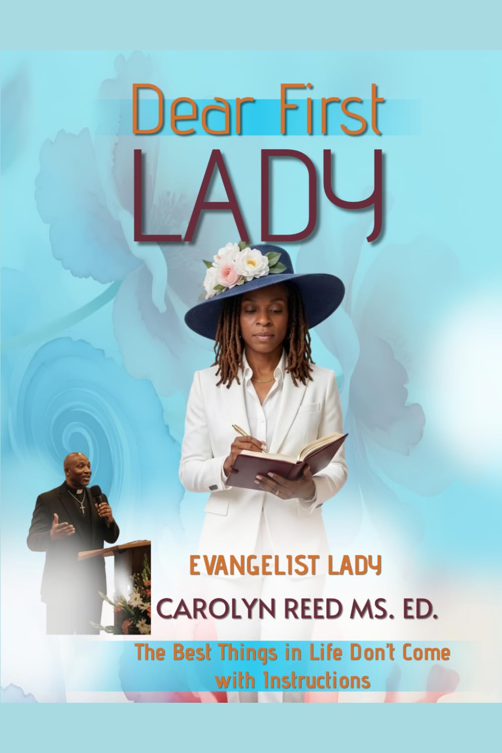 DEAR FIRST LADY: The Best Things in Life Don’t Come with Instructions