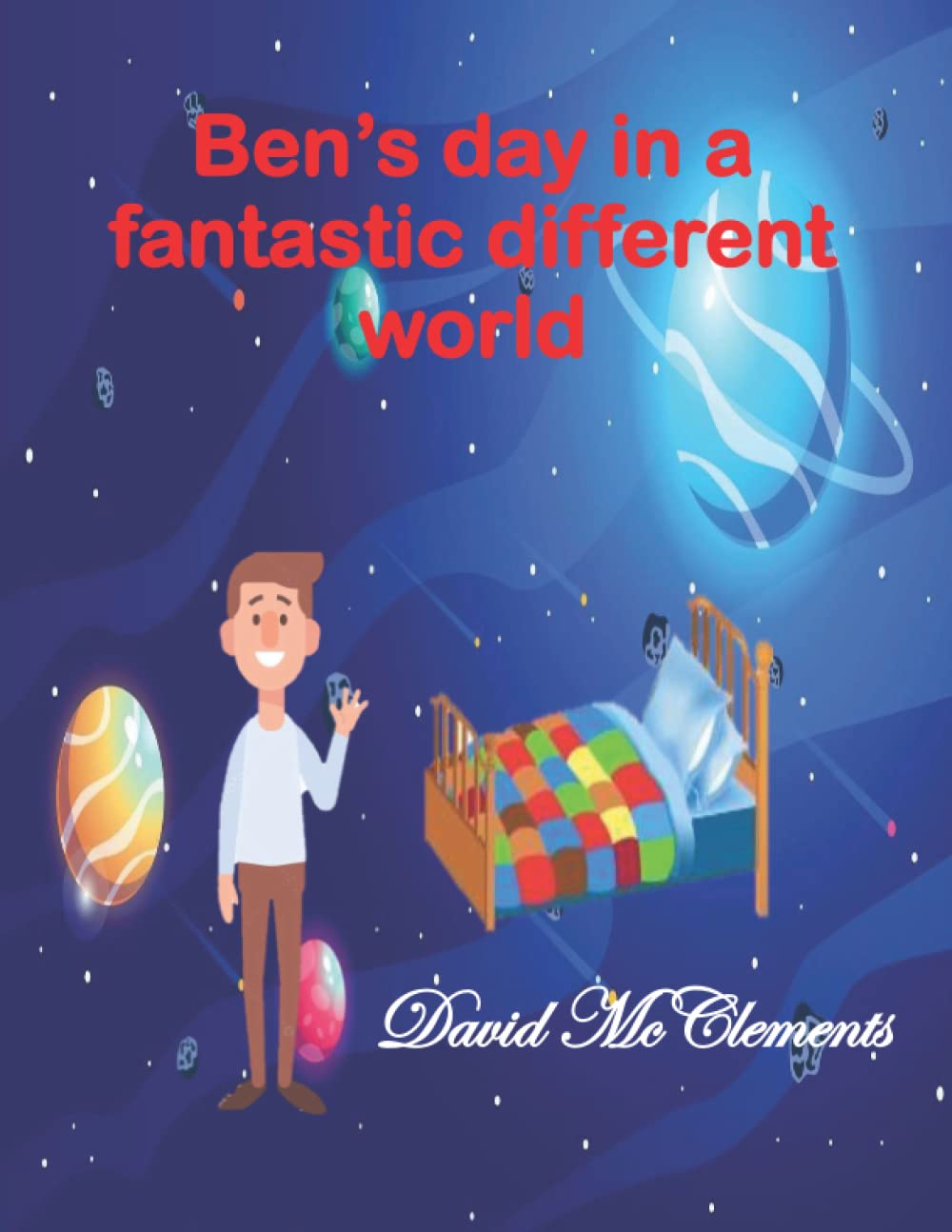 BEN'S DAY IN A FANTASTIC DIFFERENT WORLD
