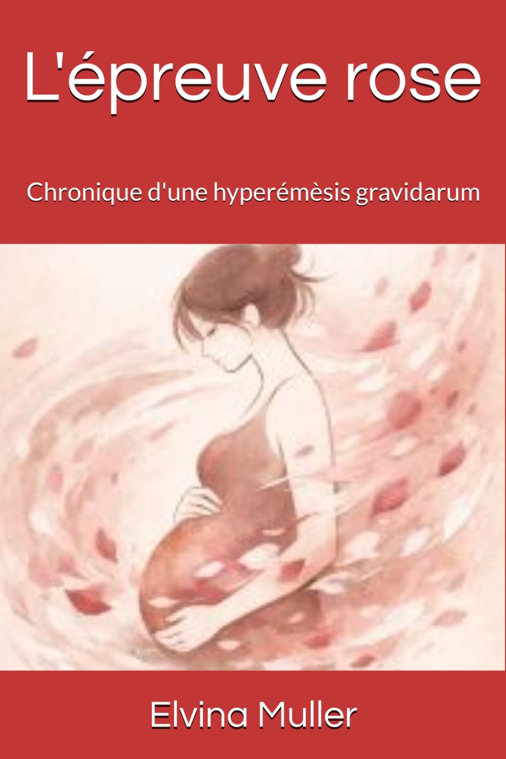 L'épreuve rose: Chronique d'une hyperémèsis gravidarum