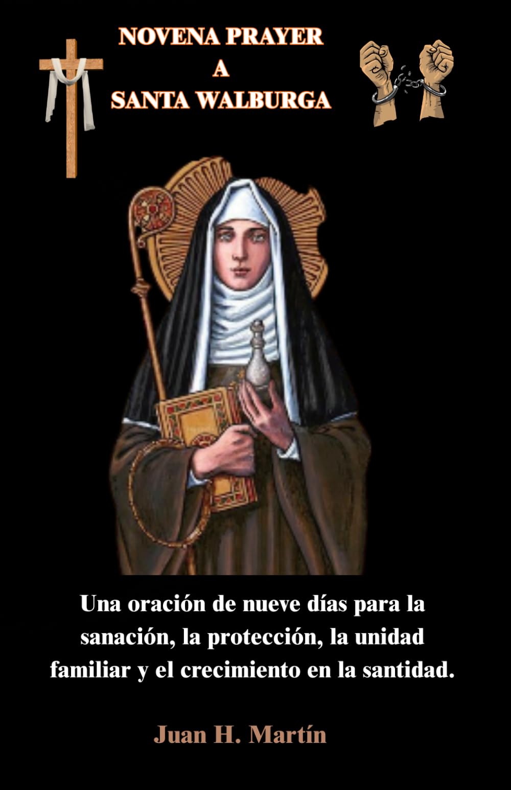 NOVENA PRAYER A SANTA WALBURGA: Una oración de nueve días para la sanación, la protección, la unidad familiar y el crecimiento en la santidad.