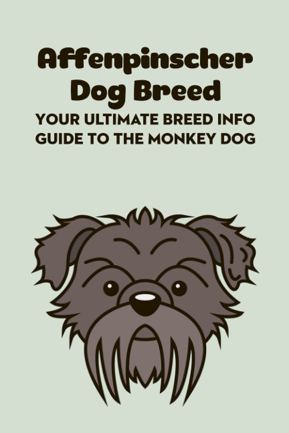 Affenpinscher Dog Breed: Your Ultimate Breed Info Guide to The Monkey Dog: Affenpinscher Dog Breed Information and Personality Traits