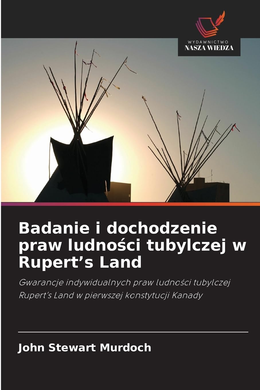 Badanie i dochodzenie praw ludno¿ci tubylczej w Rupert's Land: Gwarancje indywidualnych praw ludno¿ci tubylczej Rupert's Land w pierwszej konstytucji Kanady