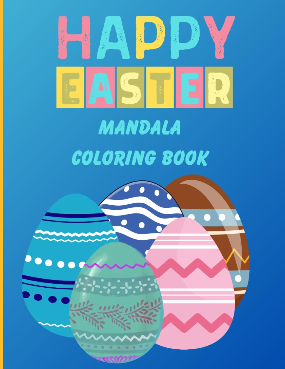 Happy Easter Mandala Coloring Book: Stress Relief Coloring Book with Beautiful Easter Egg Mandalas