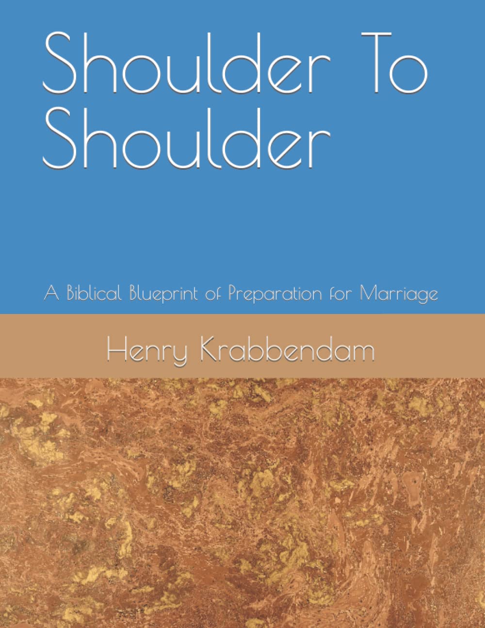 Shoulder To Shoulder: A Biblical Blueprint of Preparation for Marriage