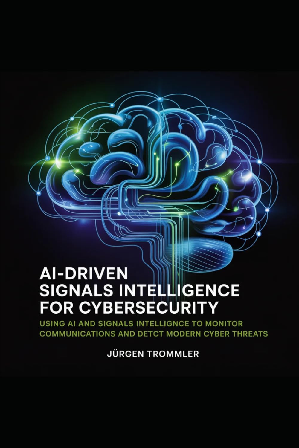 AI-Driven Signals Intelligence for Cybersecurity: Using AI and Signals Intelligence to Monitor Communications and Detect Modern Cyber Threats