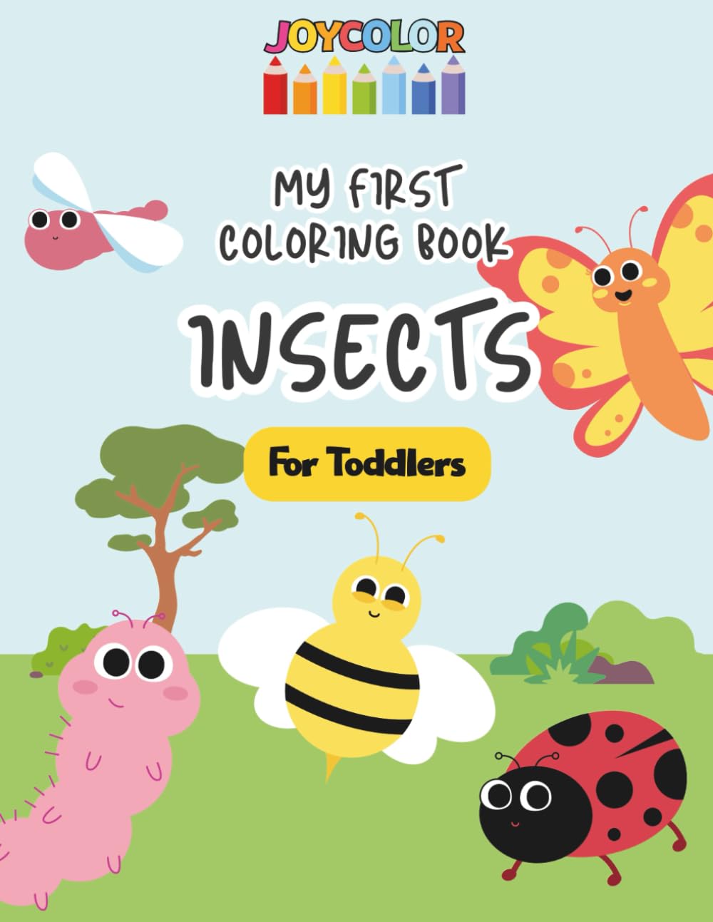 Insects Coloring Book for Toddlers: My First Coloring Book – Fun & Easy Pages for Toddlers Ages 2–6 (JoyColor Coloring Books for Toddlers)