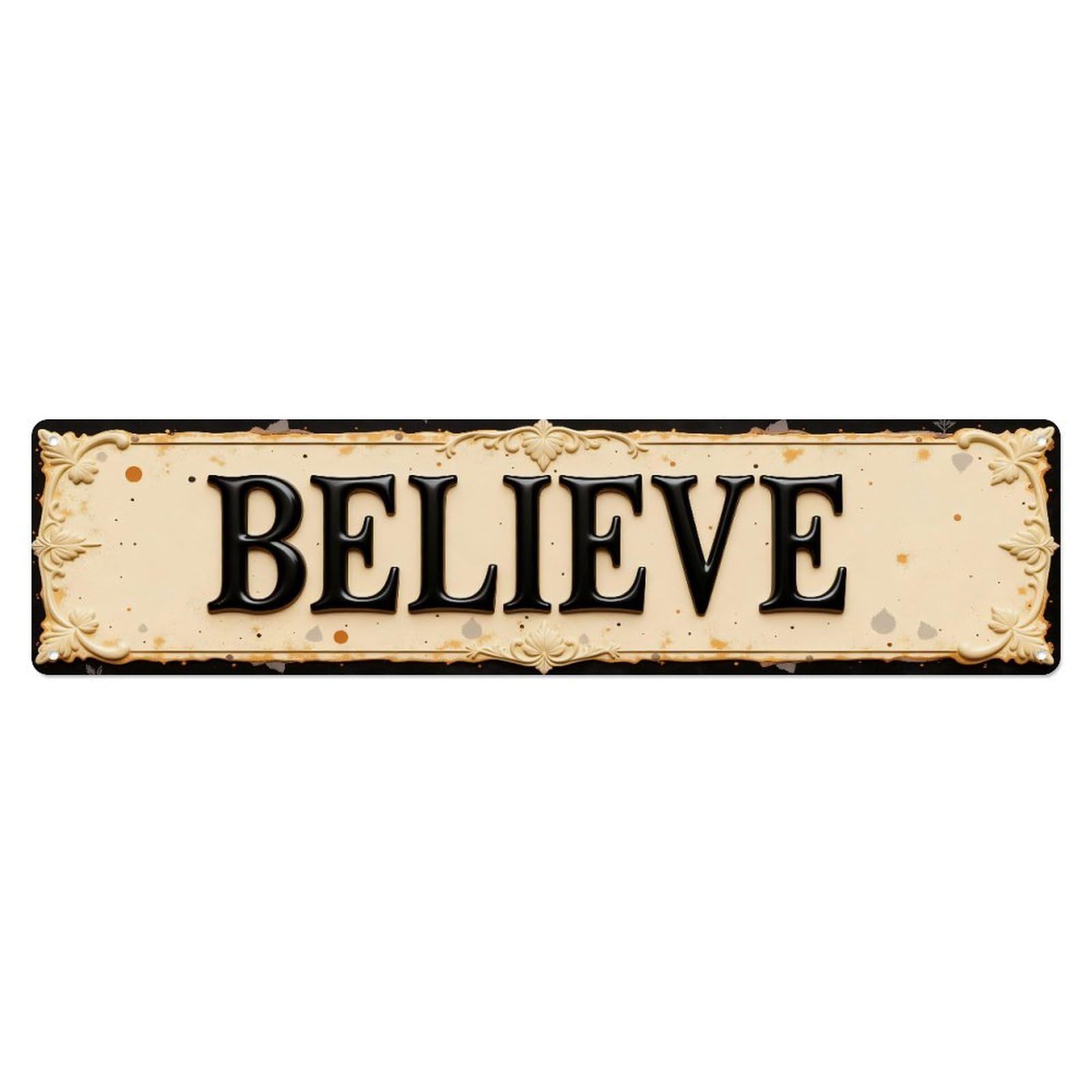 Believe Vintage Ornate Sign Design Metal Tin Sign Plaque