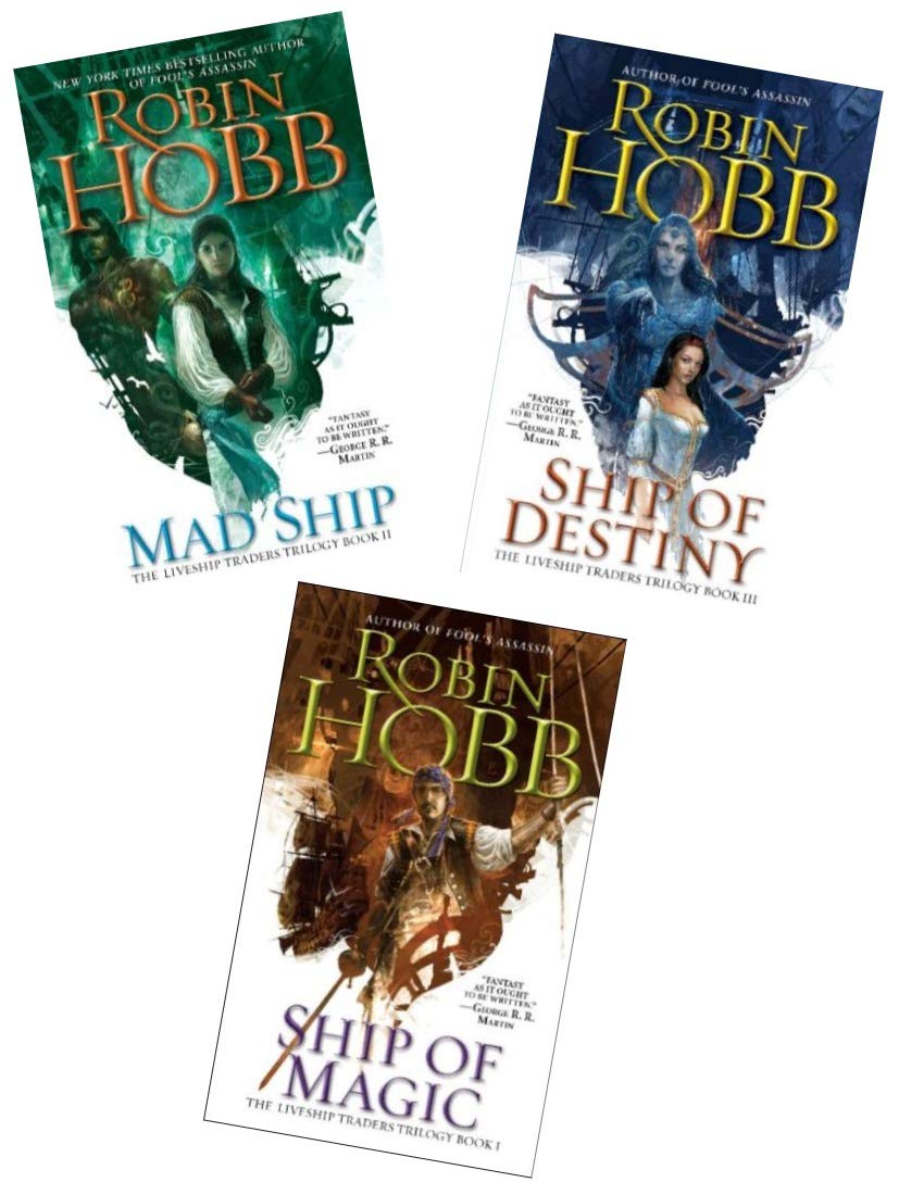The Liveship Traders Trilogy, Book 1: Ship of Magic, Book 2: Mad Ship, Book 3: Ship of Destiny