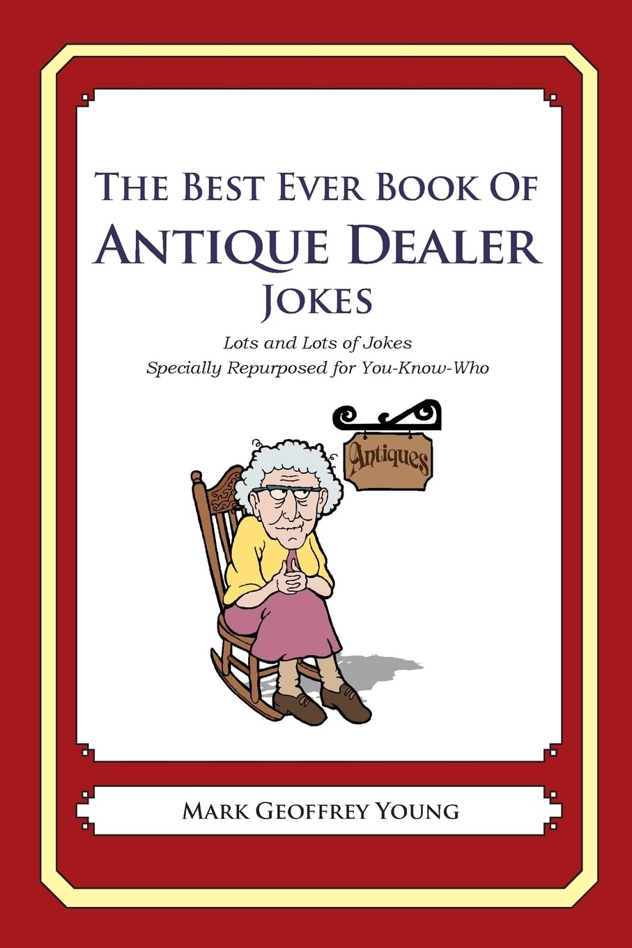 The Best Ever Book of Antique Dealer Jokes Lots and Lots of Jokes