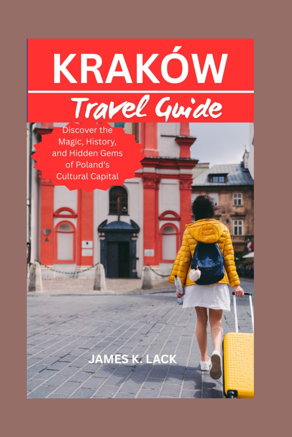 Kraków Travel Guide: Discover the magic,history, and hidden Gems of Poland's cultural capital