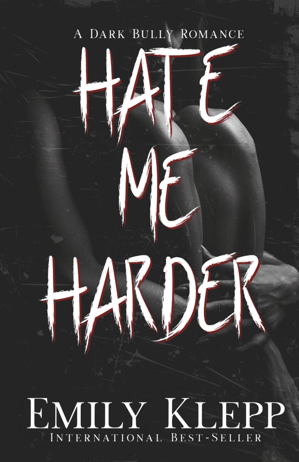 Hate Me Harder: A Dark Bully Romance