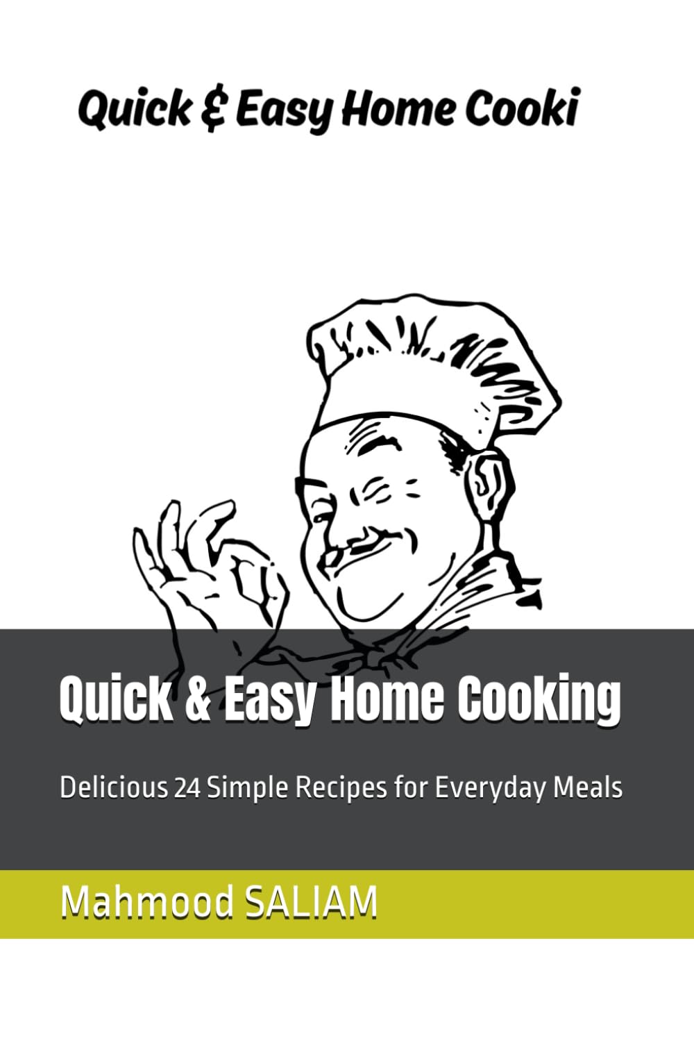 Quick & Easy Home Cooking: Delicious 24 Simple Recipes for Everyday Meals