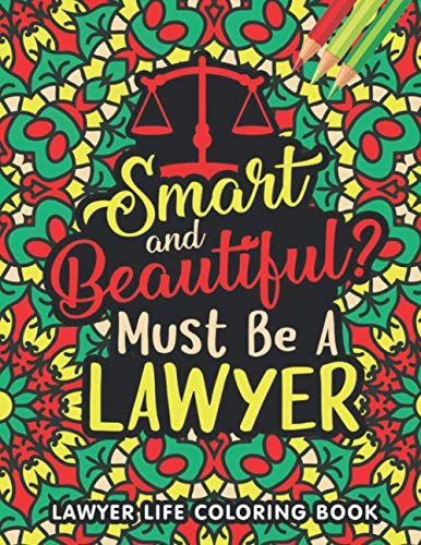 Lawyer Life Coloring Book: A Snarky & Humorous Lawyer Coloring Book for Stress Relief & Relaxation | Gifts for Lawyers Men, Women.