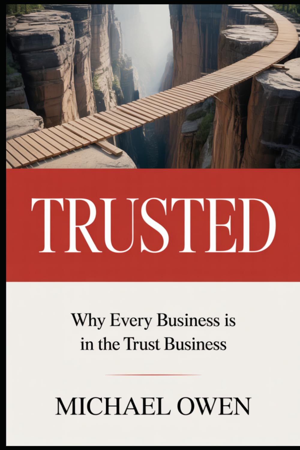 Trusted: Why Every Business is in the Trust Business