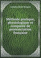 Méthode pratique, physiologique et comparée de prononciation française 5519301751 Book Cover