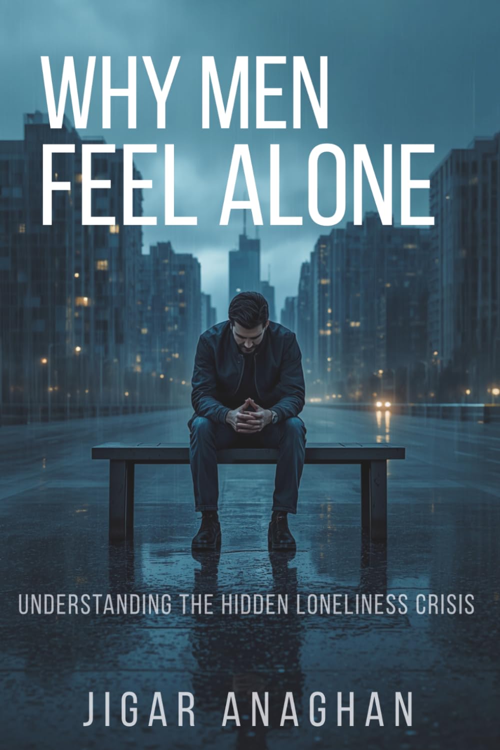 Why Men Feel Alone: Understanding the Hidden Loneliness Crisis (The Silent Struggles of Men)