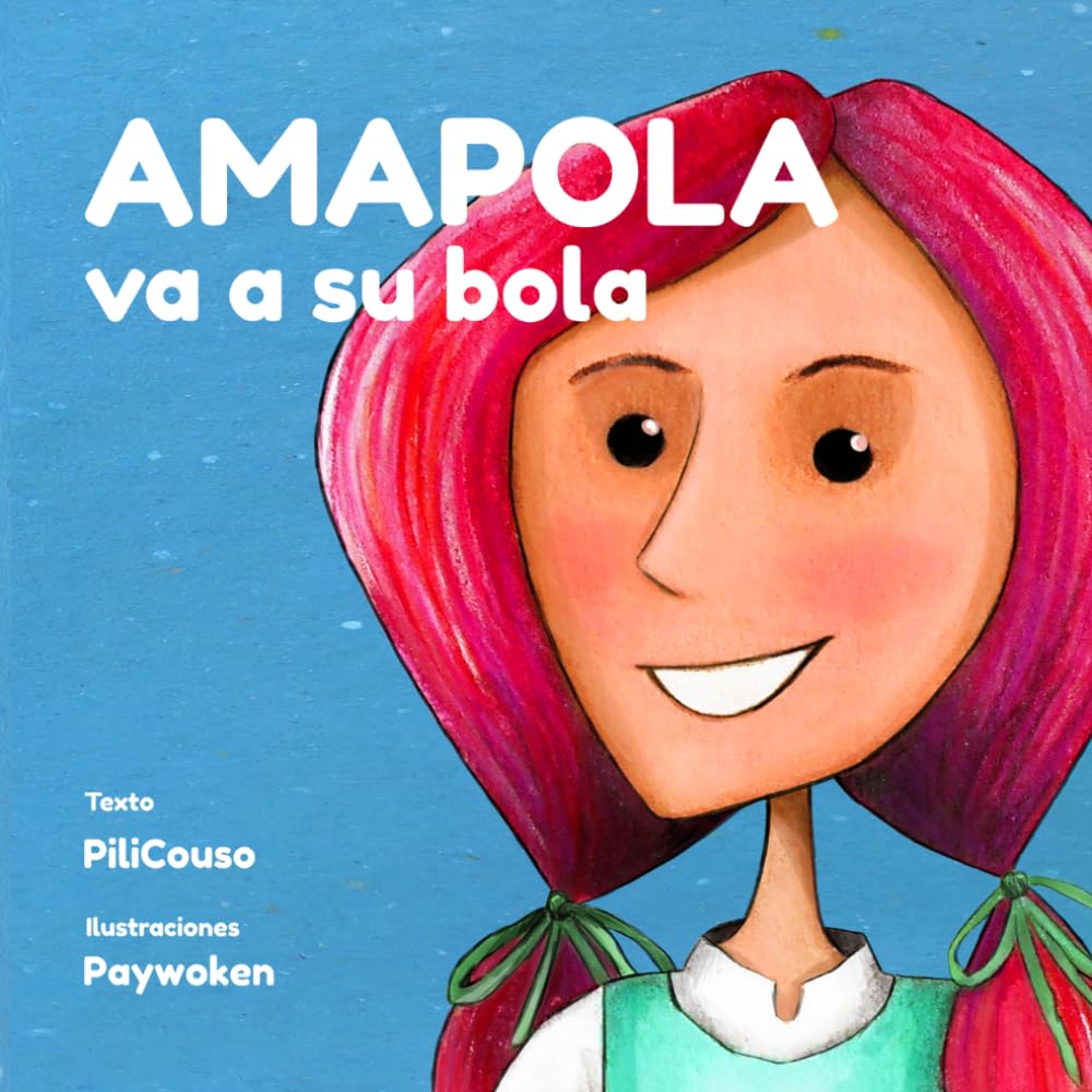 AMAPOLA VA A SU BOLA: Cuento de autoestima y asertividad para niños a partir de 6 años. Aprende el poder de expresar quien eres y sentirte aceptado (desde 6 años+) ("CUENTOS CON CORAZÓN")