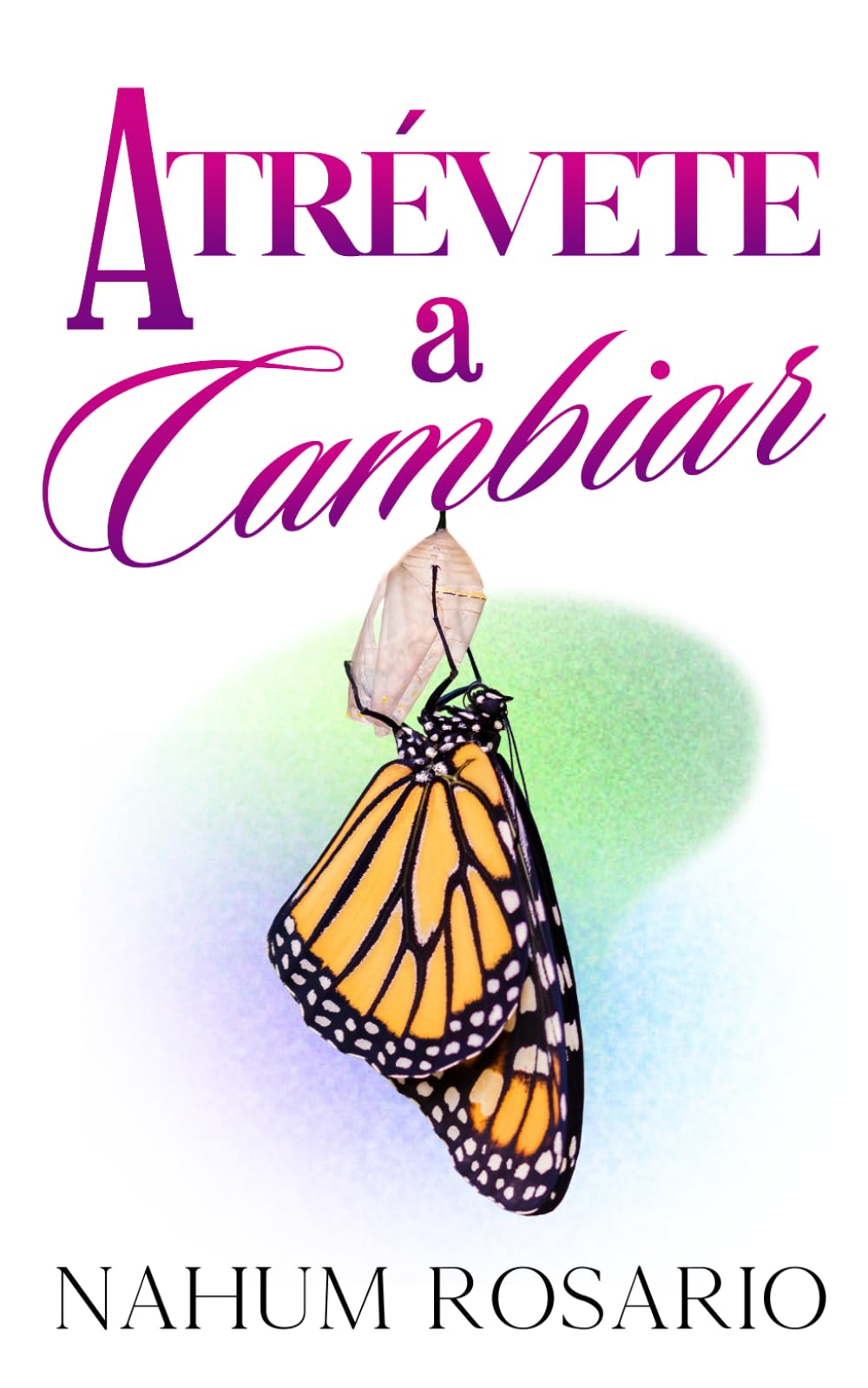 ¡ATRÉVETE A CAMBIAR!: La Dinámica del Cambio