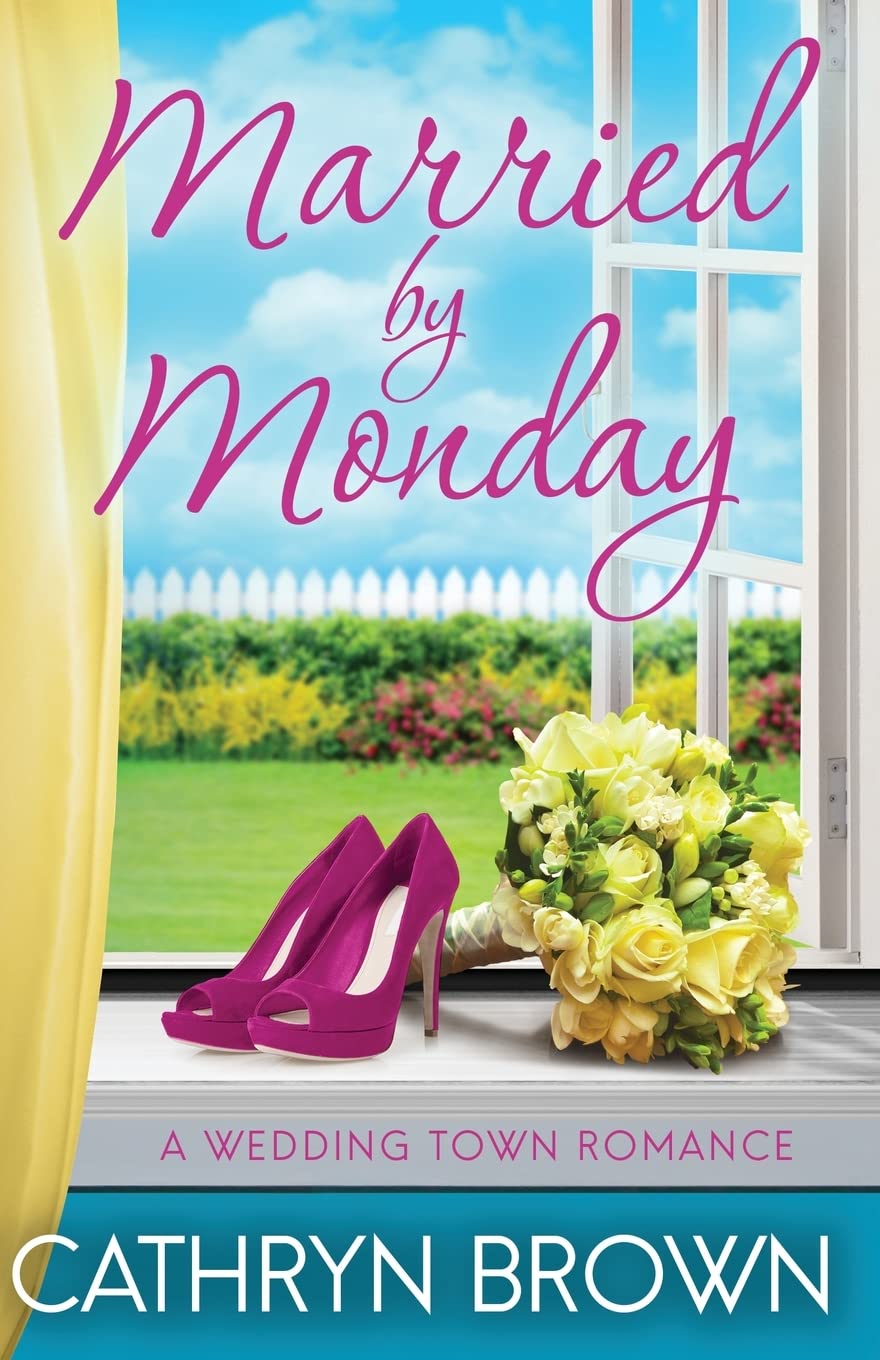 Married by Monday: A sweet and clean small town romance (A Wedding Town Romance)