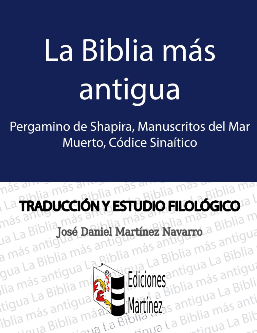 La Biblia más Antigua: Pergamino de Shapira, Manuscritos del Mar Muerto, Códice Sinaítico