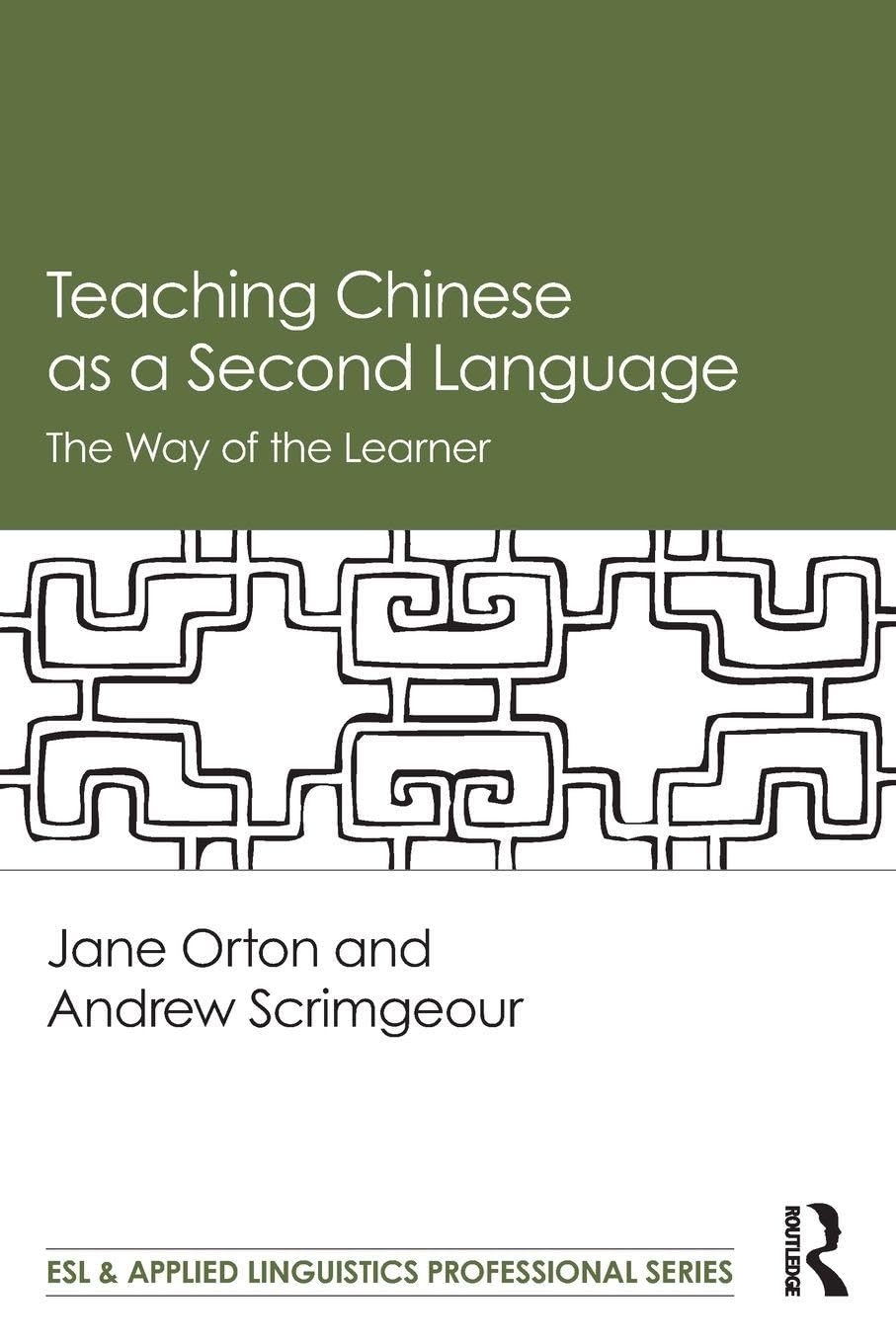 Teaching Chinese as a Second Language: The Way of the Learner (ESL & Applied Linguistics Professional Series)