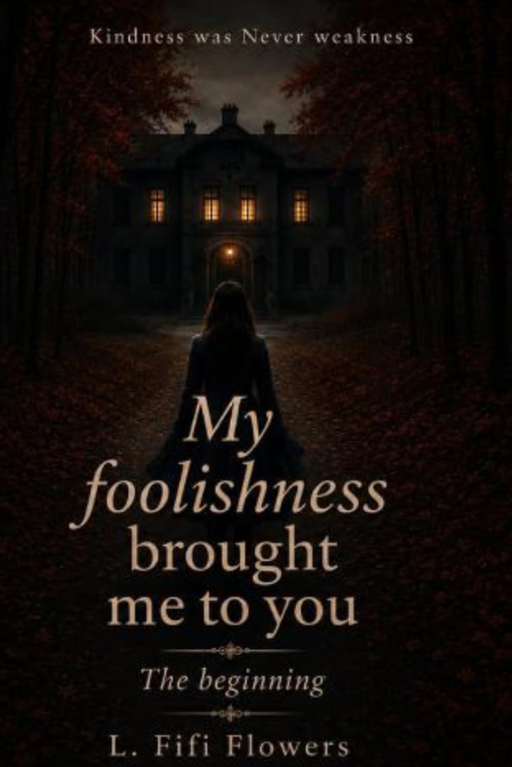 My foolishness brought me to you: The beginning