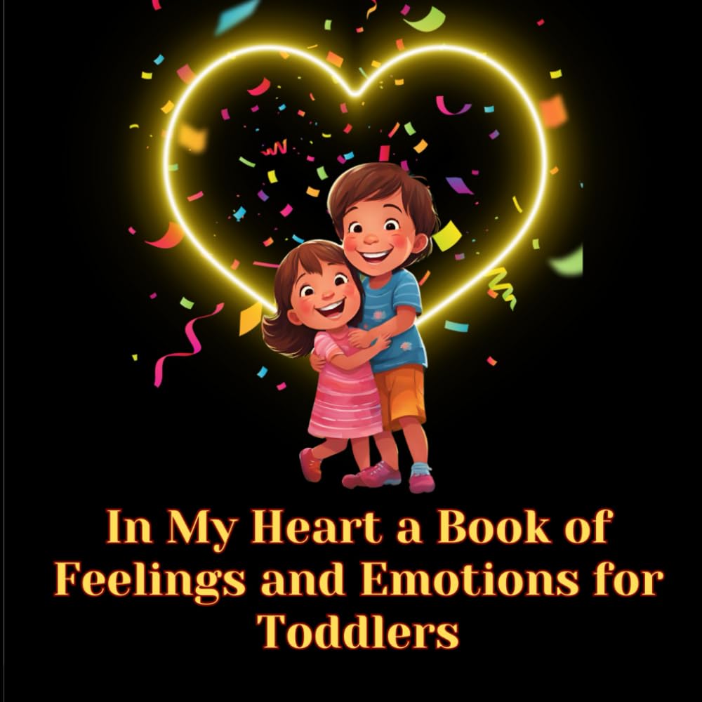 In My Heart: A Book of Feelings and Emotions for Toddlers