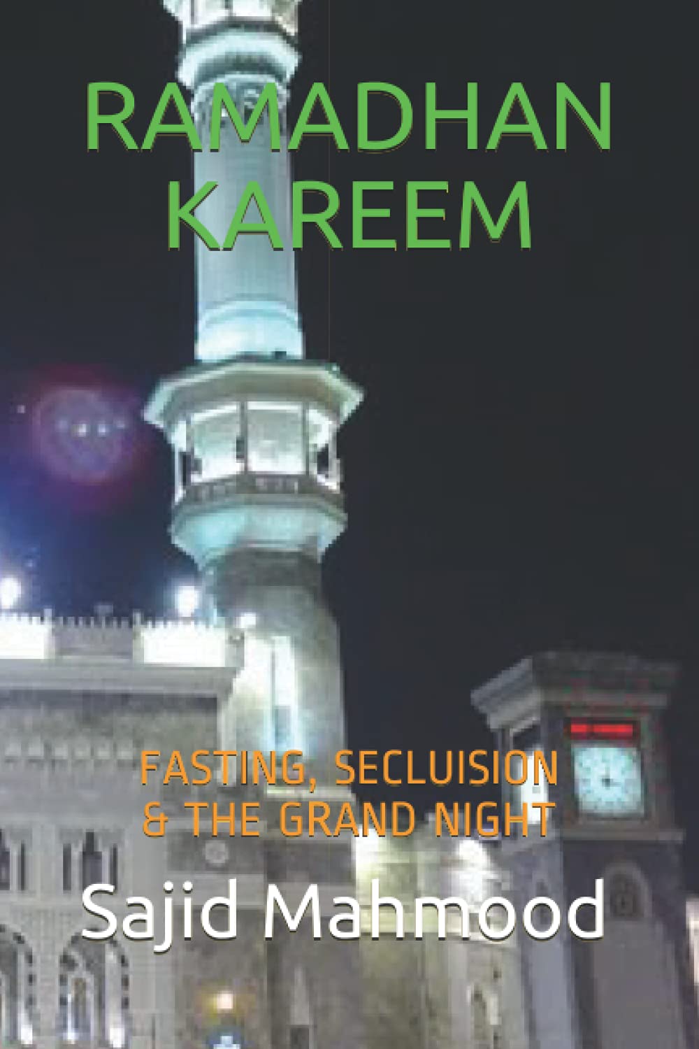 RAMADHAN MUBARAK: FASTING, SECLUISION & THE GRAND NIGHT