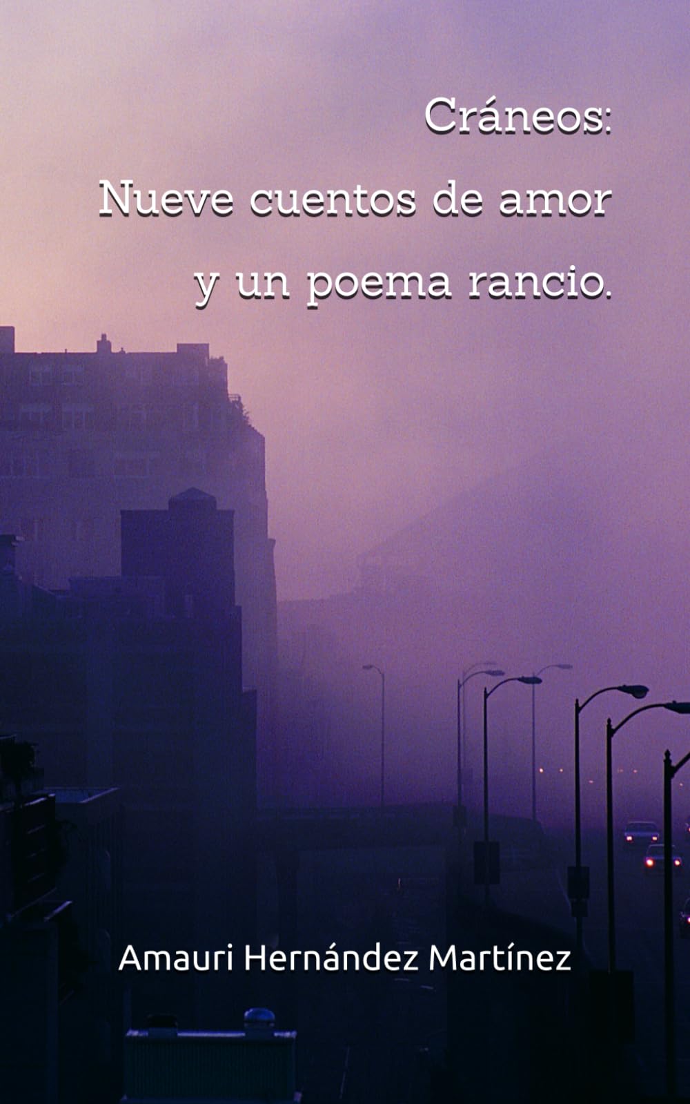Cráneos: Nueve cuentos de amor y un poema rancio.