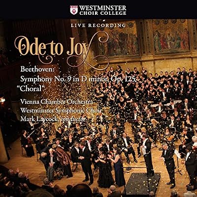 Ode to Joy: Beethoven Symphony No. 9 in D minor, Op. 125 Choral