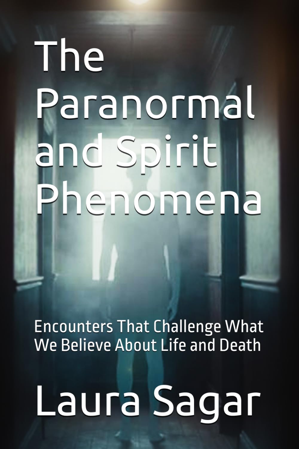 The Paranormal and Spirit Phenomena: Encounters That Challenge What We Believe About Life and Death (Beyond Reality Series)