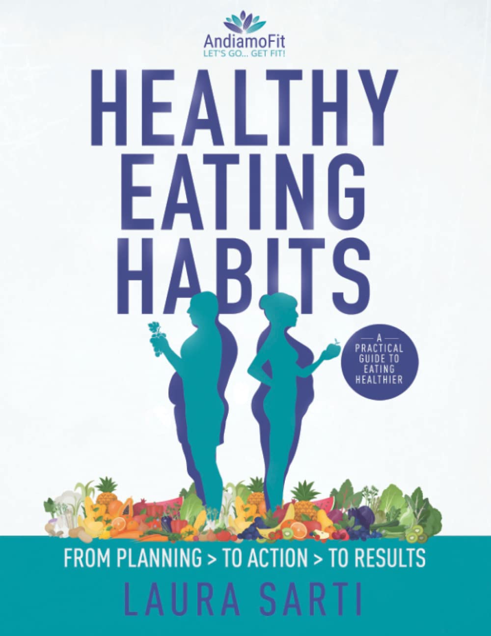Healthy Eating Habits Workbook: From Planning to Action to Results (Healthy Habits Workbooks) Paperback – May 6, 2022