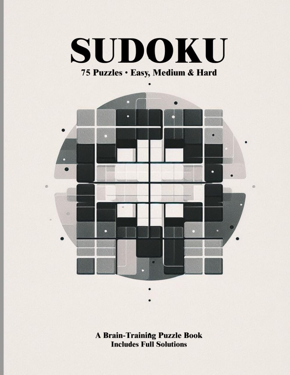 Sudoku: 75 Puzzles • Easy, Medium & Hard