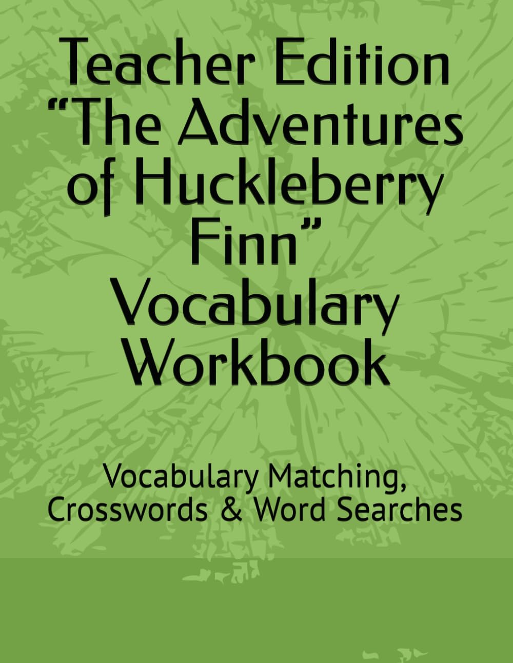 Teacher Edition "The Adventures of Huckleberry Finn" Vocabulary Workbook: Vocabulary Matching, Crosswords & Word Searches