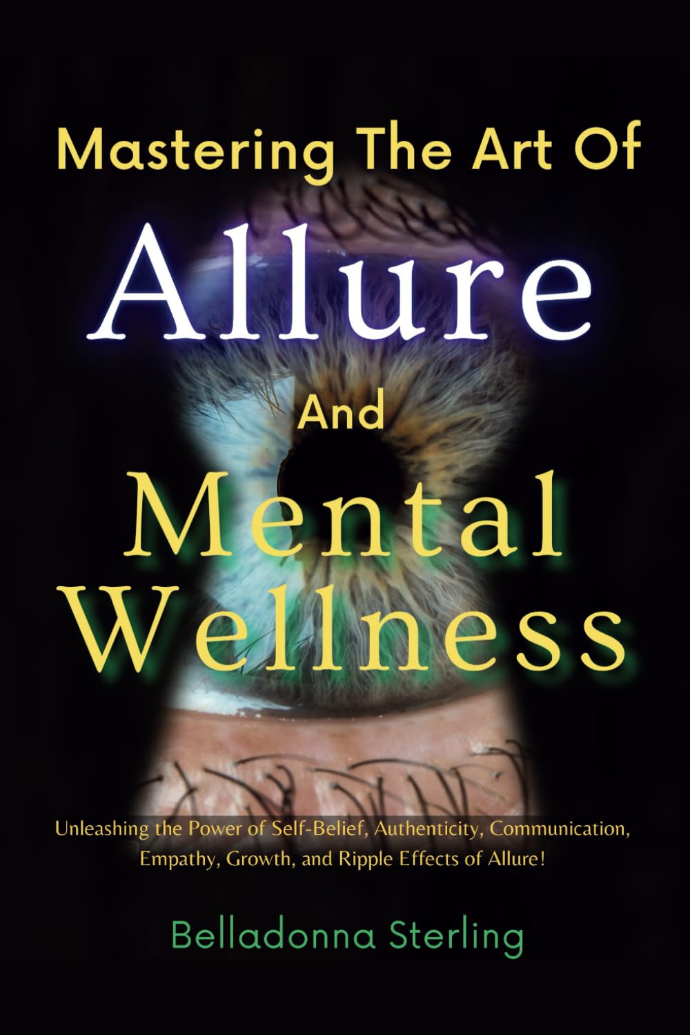 Mastering The Art Of Allure and Mental Wellness (Mind Empowered: A Series of Books on Navigating Life's issues)