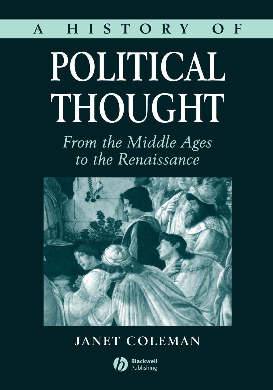 A History of Political Thought: From the Middle Ages to the Renaissance