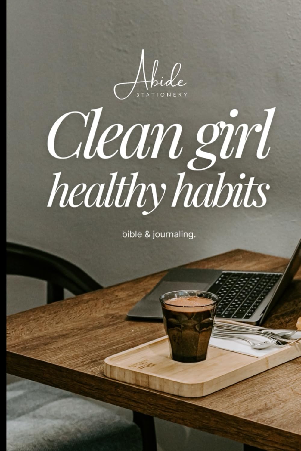 Clean Girl Healthy Habits: A Guided Journal For Christian Women