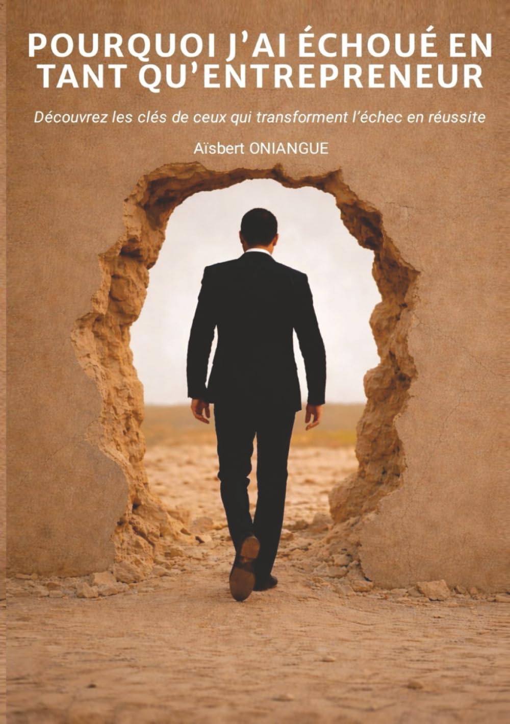 POURQUOI J'AI ECHOUE EN TANT QU'ENTREPRENEUR: Découvrez les clés de ceux qui transforment l’échec en réussite (French Edition)      Paperback – January 22, 2026