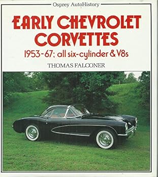 Paperback Early Chevrolet Corvettes 1953-1967: All Six-Cylinder & V8s (Osprey AutoHistory) Book
