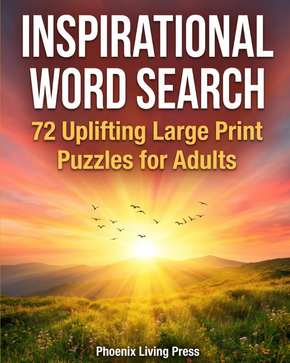 Inspirational Word Search: 72 Uplifting Large Print Puzzles for Adults | Themes of Gratitude, Hope, Courage, and Joy
