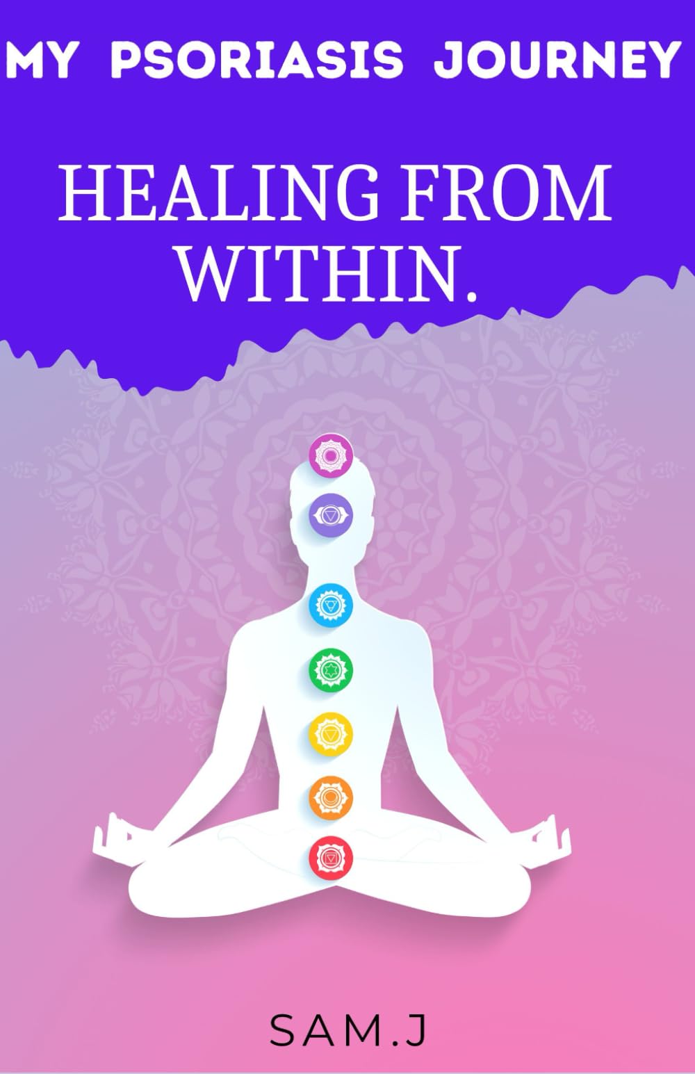My Psoriasis Journey : Healing From Within