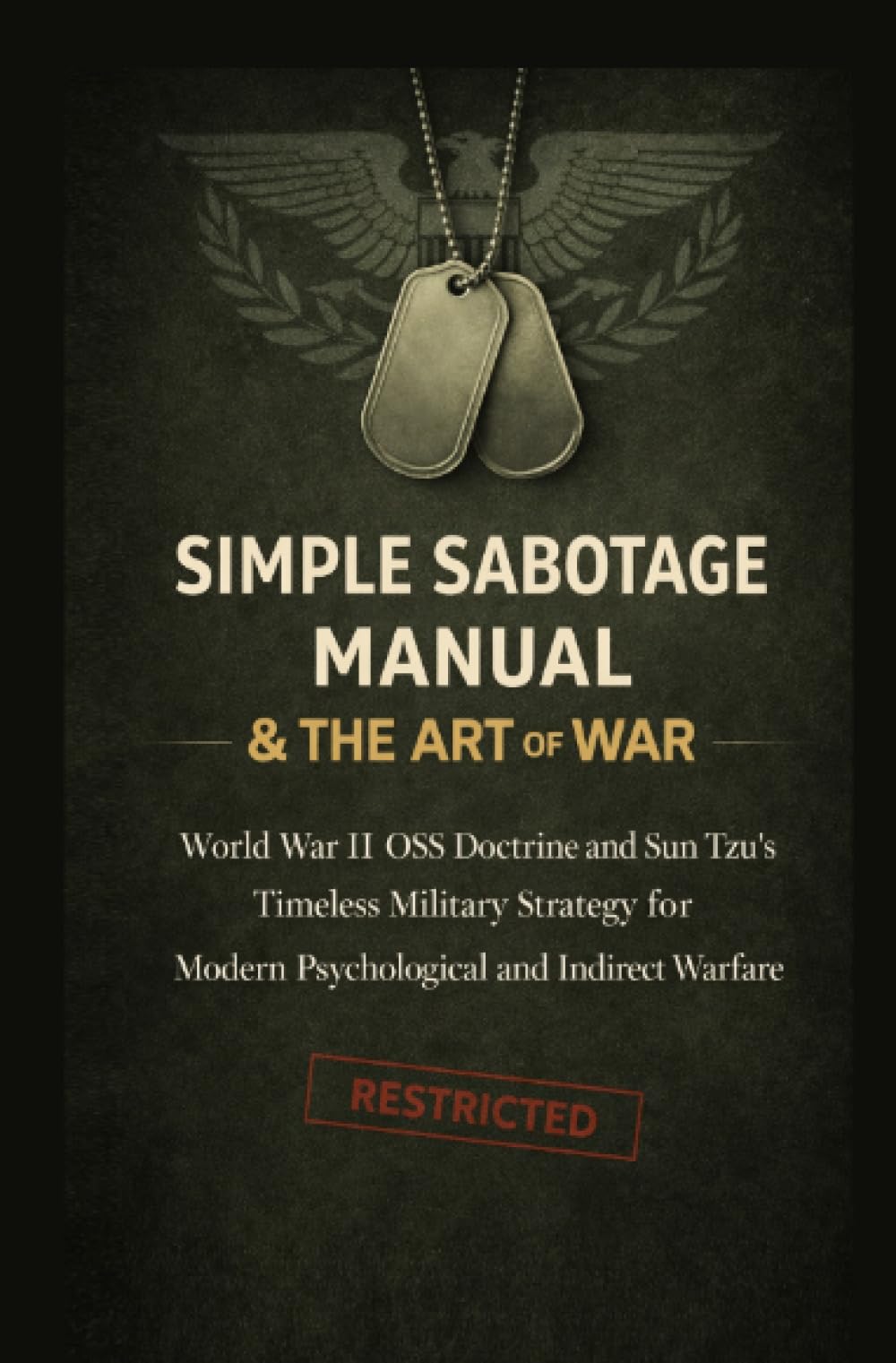 Simple Sabotage Manual & The Art of War: The OSS Simple Sabotage Manual and Sun Tzŭ’s Art of War — A Complete Strategic Edition
